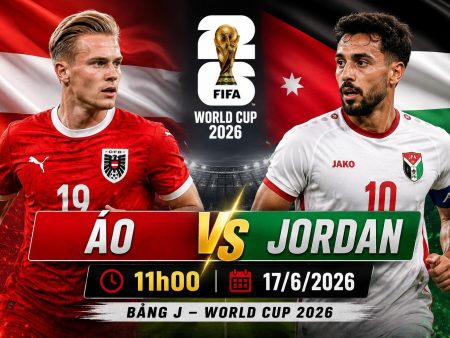 Soi Kèo World Cup 2026: Áo vs Jordan, 11h00 ngày 17/06/2026