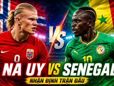 Soi Kèo World Cup 2026: Na Uy vs Senegal, 07h00 ngày 23/06/2026